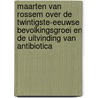Maarten van Rossem over de twintigste-eeuwse bevolkingsgroei en de uitvinding van antibiotica by Maarten van Rossem