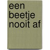 Een beetje Nooit Af by Martijn Aslander