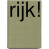 Rijk! by Marjan Berk