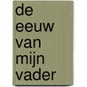 De eeuw van mijn vader by Geert Mak
