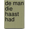 De man die haast had by Jan Vantoortelboom