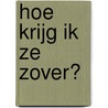 Hoe krijg ik ze zover? door Jan van Setten