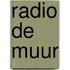 Radio De Muur