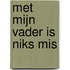 Met mijn vader is niks mis