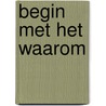 Begin met het Waarom door Simon Sinek