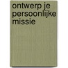 Ontwerp je persoonlijke missie by Stephen R. Covey