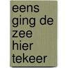 Eens ging de zee hier tekeer door Eva Vriend