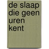 De slaap die geen uren kent by Sebastiaan Chabot