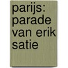 Parijs: Parade van Erik Satie door Jan Brokken