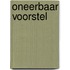 Oneerbaar voorstel