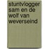 Stuntvlogger Sam en de wolf van Weverseind