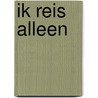 Ik reis alleen door Samuel Bjørk