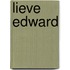 Lieve Edward