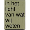 In het licht van wat wij weten door Zia Haider Rahman
