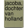 Jacoba, dochter van Holland door Simone van der Vlugt