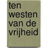 Ten westen van de vrijheid door Thomas Engström