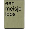Een meisje loos door Ton van der Lee