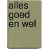 Alles goed en wel