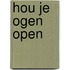 Hou je ogen open