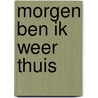 Morgen ben ik weer thuis by Simone van der Vlugt