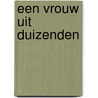 Een vrouw uit duizenden by Lieneke Dijkzeul