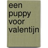 Een puppy voor Valentijn door Simone Luijten