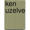 Ken Uzelve door René Gude