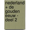 Nederland + de Gouden Eeuw - deel 2 door (red.)