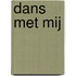 Dans met mij