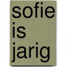 Sofie is jarig door Willemijn de Weerd