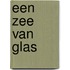 Een zee van glas