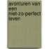 Avonturen van een niet-zo-perfect leven