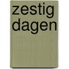 Zestig dagen by Gillian King