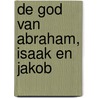 De God van Abraham, Isaak en Jakob door Henk Binnendijk