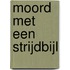 Moord met een strijdbijl