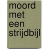 Moord met een strijdbijl by Baantjer Inc.