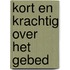 Kort en krachtig over het gebed