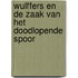 Wulffers en de zaak van het doodlopende spoor