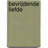 Bevrijdende liefde by Francine Rivers