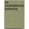 De voetballende ballerina door HenriëT. Koornberg-Spronk