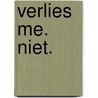 Verlies me. Niet. door Laura Kneidl