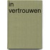 In vertrouwen