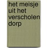 Het meisje uit het verscholen dorp door Irma Joubert