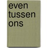 Even tussen ons door Jane Fallon