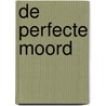 De perfecte moord door Peter James