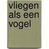 Vliegen als een vogel door Wim Adriaansen