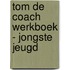 Tom de Coach Werkboek - Jongste Jeugd