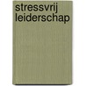 Stressvrij leiderschap by Niels van Steenbergen