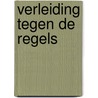 Verleiding tegen de regels by Carol Marinelli