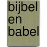 Bijbel en Babel by Herman de Liagre Böhl